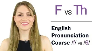 How to Pronounce F and Th /θ/ Consonant Sounds | Learn English Pronunciation Course