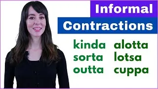 6 Common Informal Contractions in Spoken English | kinda sorta outta alotta lotsa cuppa