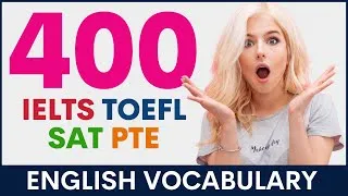 400 Words IELTS TOEFL SAT PTE English Vocabulary