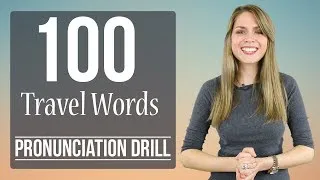 100 Travel Words | Learn English Pronunciation | Practice Drill