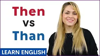 Then vs Than Difference, Usage, Meaning, Grammar, Pronunciation with English Sentence Examples