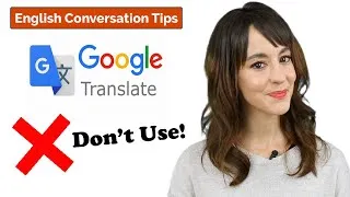 Don't Use Translation Programs and APPS! | Learn English Conversation