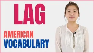 LAG | Learn English Vocabulary Meaning, Grammar, and Usage in Example English Sentences