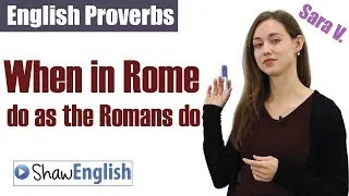 English Proverb: When in Rome do as the Romans do