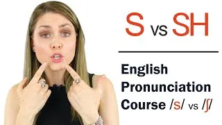 How to Pronounce  S and Sh /ʃ/ | Learn English Pronunciation Course