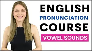 Full English Pronunciation Course | 8 Lessons Practicing Vowel Sounds