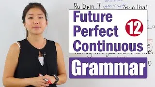 Basic English Grammar Course | Future Perfect Continuous Tense | Learn and Practice