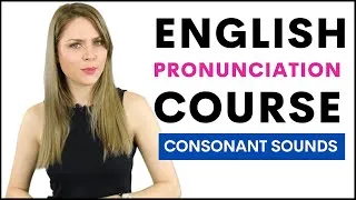 Full English Pronunciation Course | 19 Lessons Practicing Consonant Sounds