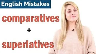 Common English Mistakes | Comparatives and Superlatives