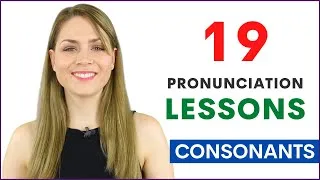 19 Pronunciation Lessons for Beginners Learn How to Pronounce English Consonant Sounds