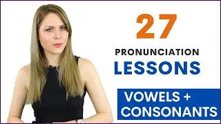 27 English Vowel and Consonant Sound Pronunciation Lessons for Beginners