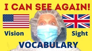 I can see again! British and American English Sight and Vision Vocabulary