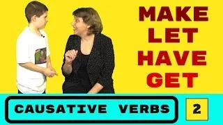 English Causative Verbs - MAKE, LET, HAVE and more. Part Two