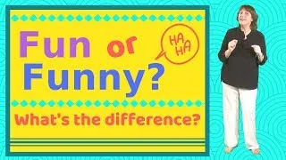 Fun or Funny? What's the difference?