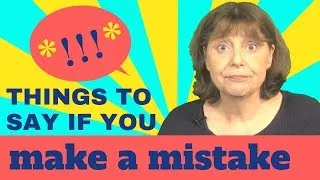 7 things to say if you make a mistake