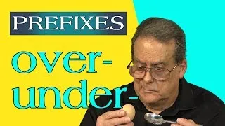 OVER and UNDER Prefixes: Grow Your Vocabulary With Simple English Videos