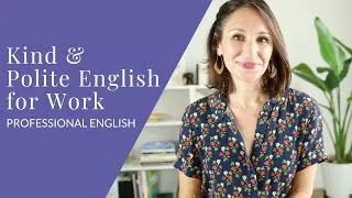 Kind, Polite English for Work [Professional English Skills]