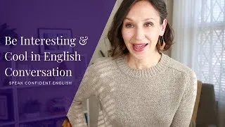Be Interesting and Cool in English—Speak Confident English