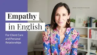 How to Express Empathy in English | For Client Care and Personal Relationships