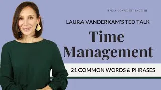 21 Common English Words & Phrases on Time Management [from Laura Vanderkam's TED Talk]