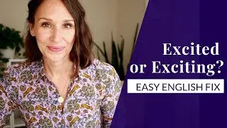 Easy English Fix | Confusing Adjectives Like Exciting or Excited