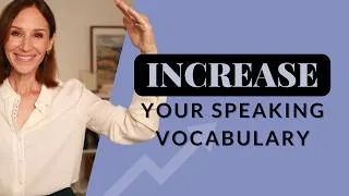 Increase Speaking Vocabulary: How to Activate Passive Words and Speak Fluently