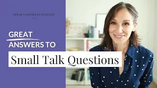 Great Answers to Small Talk Questions in English | English Conversation Practice