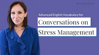 English Conversations on Stress Management | Common Expressions, Phrasal Verbs, & Idioms