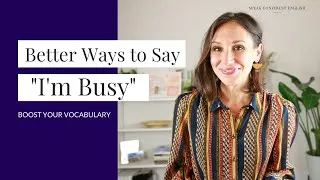 14 Better Ways to Say 'I'm Busy' | What to Say Instead