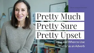 How to Use Pretty Much, Pretty Sure [Pretty as an Adverb in English]