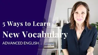 5 Tips to Increase Your Vocabulary [Advanced-Level English]