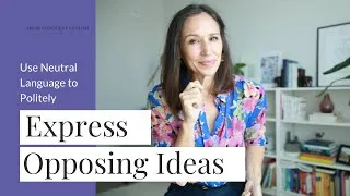 Express Opposing Ideas & Opinions with Neutral Language [Advanced English Conversation]