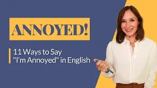 How to Talk about Feeling Annoyed in English | 11 New Expressions