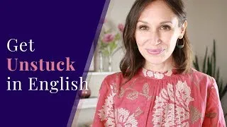 How to Get Unstuck in English