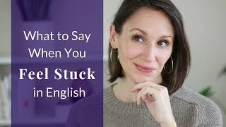 Feel Stuck in English Conversation? (How to Get Unstuck and Continue the Conversation)