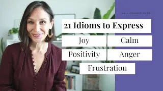 21 English Idioms to Express Feelings | Joy, Calm, Frustration, Anger