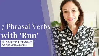 Learn 7 Phrasal Verbs with Run — Run through / into / out of [Plus Multiple Meanings of the Verb]