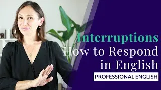 Interruptions in English — How to Respond