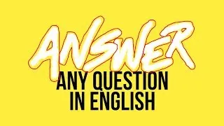 How to Answer Any Question in English