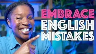 11 REASONS WHY IT'S GOOD TO MAKE MISTAKES IN ENGLISH