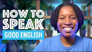 HOW TO SPEAK GOOD ENGLISH