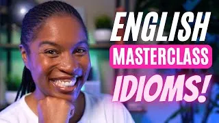 ENGLISH MASTERCLASS | 30 ENGLISH IDIOMS THAT WILL IMPROVE YOUR ENGLISH FLUENCY