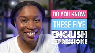5 ENGLISH EXPRESSIONS THAT WILL MAKE YOU SOUND MORE LIKE A NATIVE SPEAKER