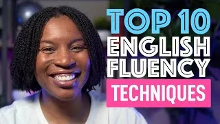 10 TECHNIQUES TO ENHANCE YOUR ENGLISH FLUENCY