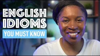 5 ENGLISH IDIOMS YOU MUST KNOW
