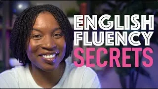 THE HIDDEN SECRETS TO ENGLISH FLUENCY UNVEILED
