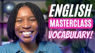 ENGLISH MASTERCLASS | 60+ ENGLISH VOCABULARY WORDS THAT WILL IMPROVE YOUR ENGLISH FLUENCY
