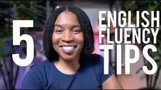 ENGLISH FLUENCY TIPS YOU MUST KNOW | 5 TIPS YOU MUST REMEMBER TO SPEAK ENGLISH FLUENTLY