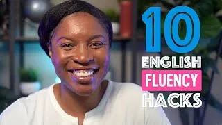 10 FLUENCY HACKS FOR RAPID PROGRESS IN ENGLISH