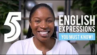 5 MORE ENGLISH EXPRESSIONS YOU MUST KNOW